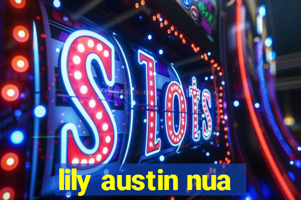 lily austin nua